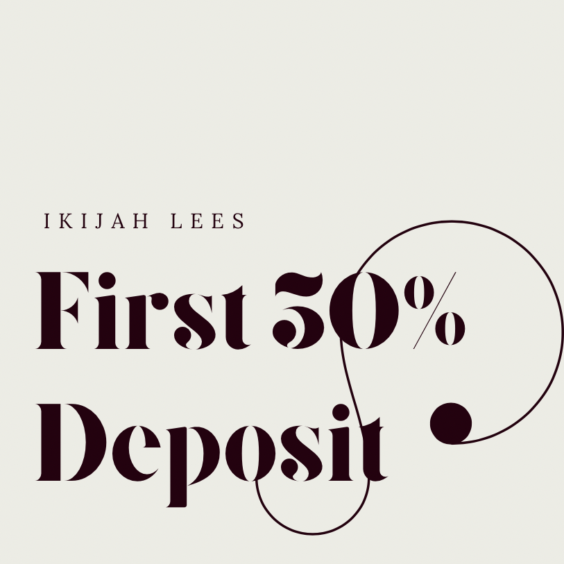 Ikijah Lees 50% Deposit
